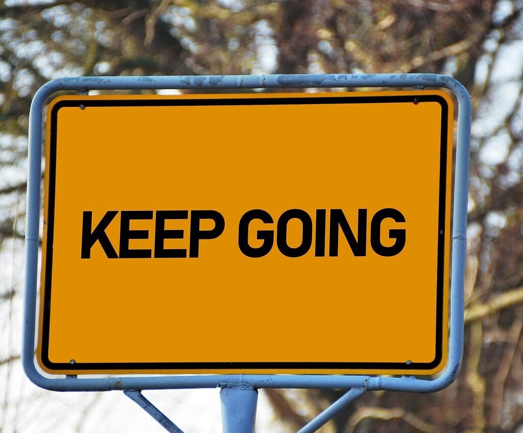 keep, going, motivation, quotes, sign, positive, start, courage, perseverance, keep on, motivational, perseverance, perseverance, perseverance, perseverance, perseverance