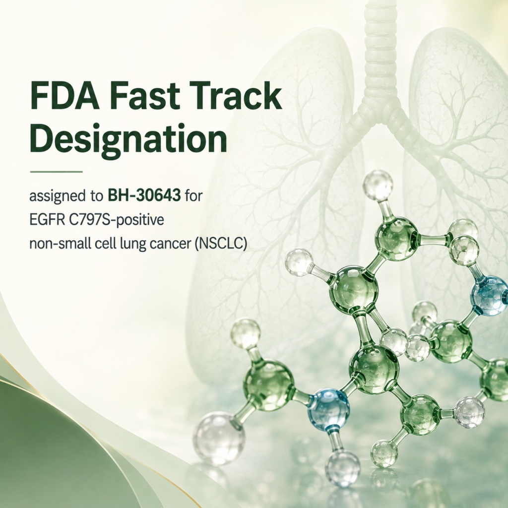 BH-30643 receives FDA Fast Track designation for EGFR C797S-positive non-small cell lung cancer