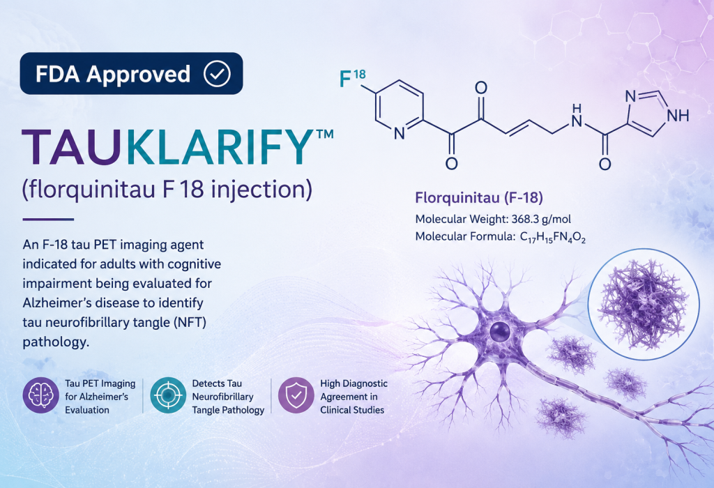 TAUKLARIFY tau PET imaging agent FDA approved for Alzheimer’s disease evaluation