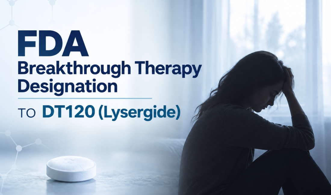 DT120 lysergide orally disintegrating tablet receives FDA Breakthrough Therapy designation for major depressive disorder